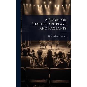 A Book for Shakespeare Plays and Pageants