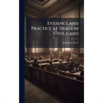 Evidence and Practice at Trials in Civil Cases