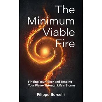 The Minimum Viable Fire