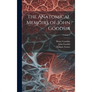 The Anatomical Memoirs of John Goodsir; Volume 2