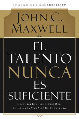 El Talento Nunca Es Suficiente