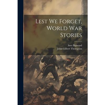 Lest we Forget, World war Stories