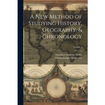 A New Method of Studying History, Geography, & Chronology; Volume 1