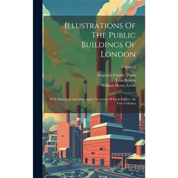 Illustrations Of The Public Buildings Of London