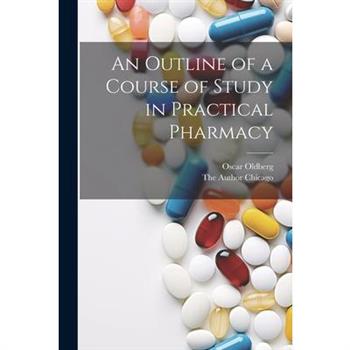 An Outline of a Course of Study in Practical Pharmacy