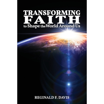 Transforming Faith to Shape the World Around Us