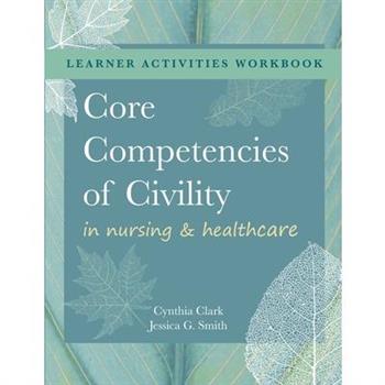 WORKBOOK for Core Competencies of Civility in Nursing & Healthcare