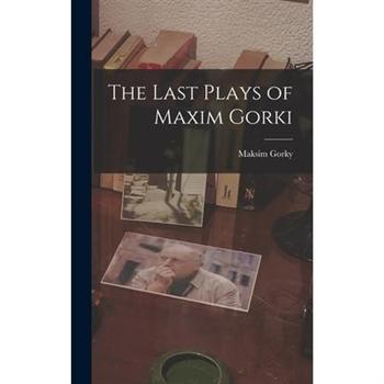 The Last Plays of Maxim Gorki