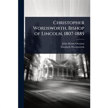 Christopher Wordsworth, Bishop of Lincoln, 1807-1885