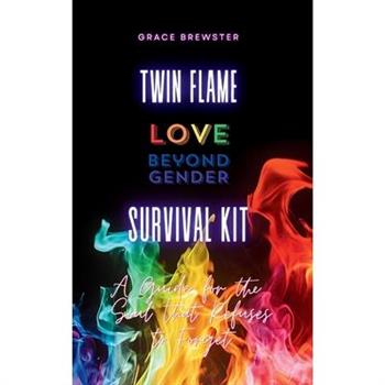 Twin Flame Love Beyond Gender Survival Kit