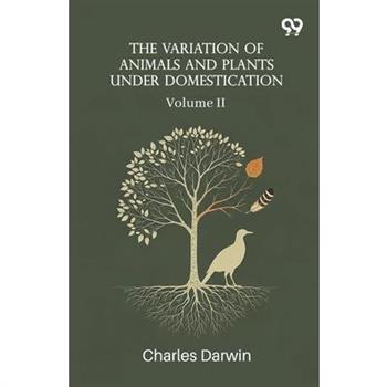 The Variation Of Animals And Plants Under Domestication