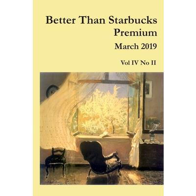 Better Than Starbucks March 2019 Premium