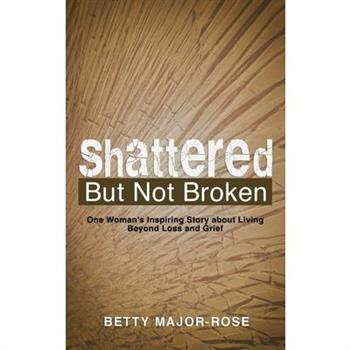 Shattered but Not Broken