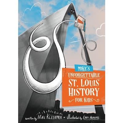 Mike's Unforgettable St. Louis History, For Kids