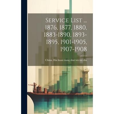 Service List ... 1876, 1877, 1880, 1883-1890, 1893-1895, 1901-1905, 1907-1908