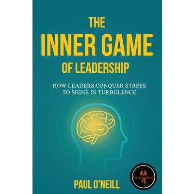 The Inner Game of Leadership The Inner Game of Leadership
