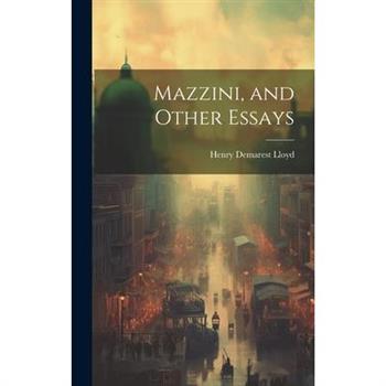 Mazzini, and Other Essays