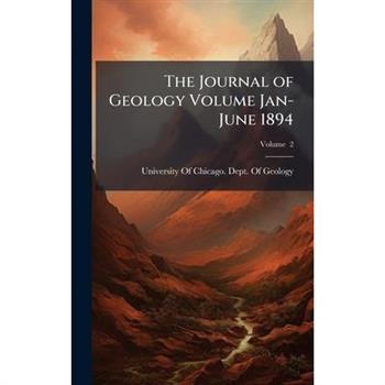The Journal of Geology Volume Jan-June 1894