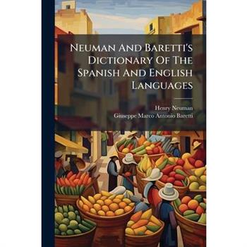 Neuman And Baretti's Dictionary Of The Spanish And English Languages