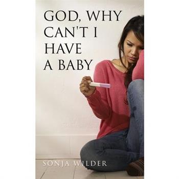 God, Why Can't I Have a Baby