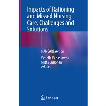 Impacts of Rationing and Missed Nursing Care: Challenges and Solutions