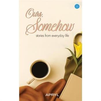Ours, Somehow