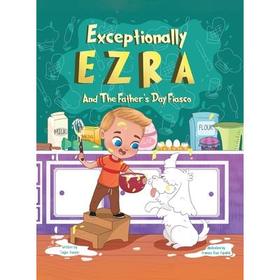 Exceptionally Ezra and the Father’s Day fiasco