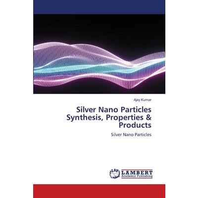 Silver Nano Particles Synthesis, Properties & Products