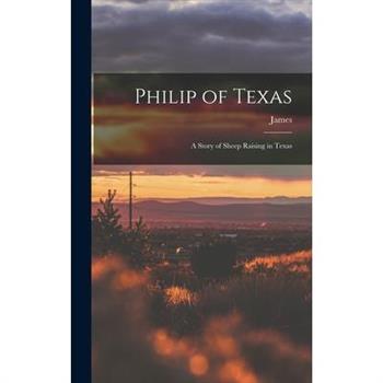 Philip of Texas; a Story of Sheep Raising in Texas