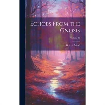 Echoes From the Gnosis; Volume 10