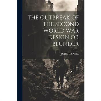 The Outbreak of the Second World War Design or Blunder