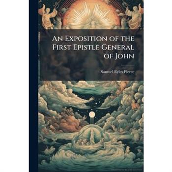 An Exposition of the First Epistle General of John
