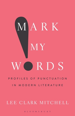 Mark My WordsProfiles of Punctuation in Modern Literature