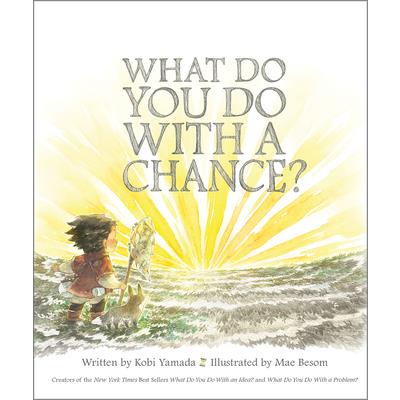 What do you do with a chance? /