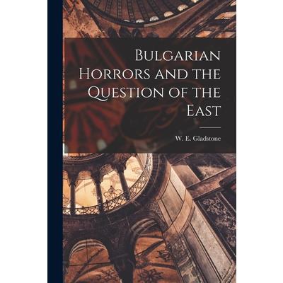 Bulgarian Horrors and the Question of the East