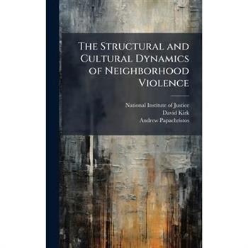 The Structural and Cultural Dynamics of Neighborhood Violence
