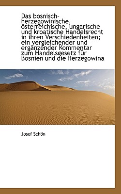 Das Bosnisch-Herzegowinische, Osterreichische, Ungarische Und Kroatische Handelsrecht in Ihren Versc