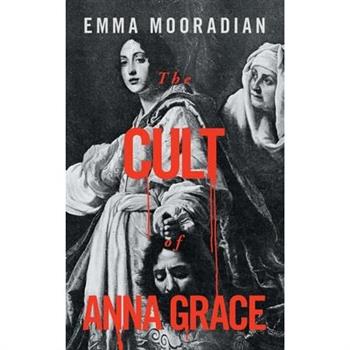 The Cult of Anna Grace