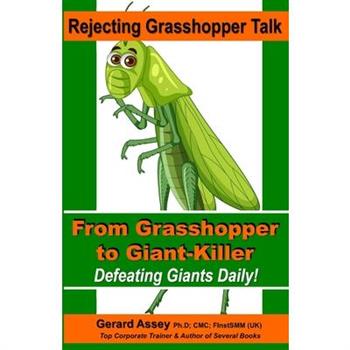 Rejecting Grasshopper Talk- From Grasshopper to Giant-Killer