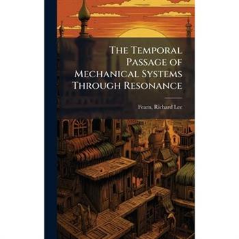 The Temporal Passage of Mechanical Systems Through Resonance