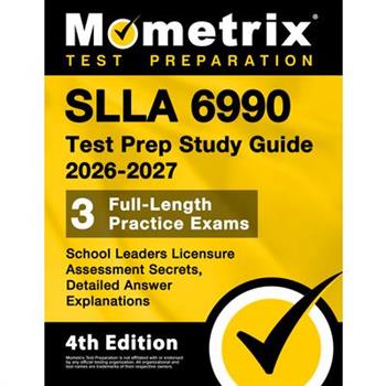 SLLA 6990 Test Prep Study Guide - School Leaders Licensure Assessment Secrets, Full-Length Practice Exam, Detailed Answer Explanations