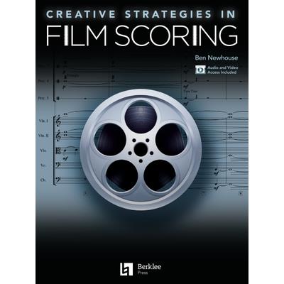Creative Strategies in Film ScoringAudio and Video Access Included