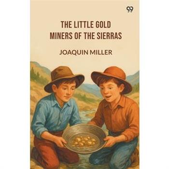 The Little Gold Miners Of The Sierras