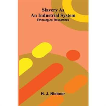 Slavery As An Industrial System