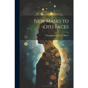 New Masks to Old Faces
