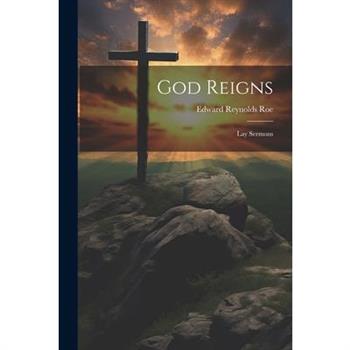 God Reigns; Lay Sermons