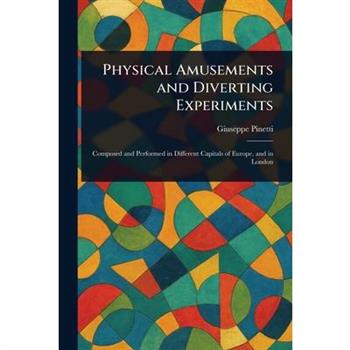 Physical Amusements and Diverting Experiments