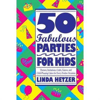 50 Fabulous Parties for Kids