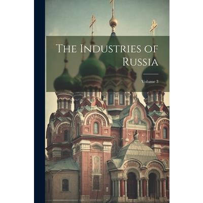 The Industries of Russia; Volume 3
