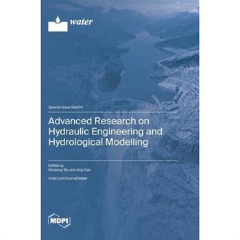 Advanced Research on Hydraulic Engineering and Hydrological Modelling